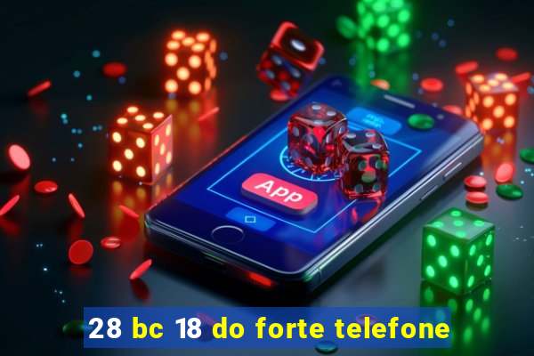 28 bc 18 do forte telefone